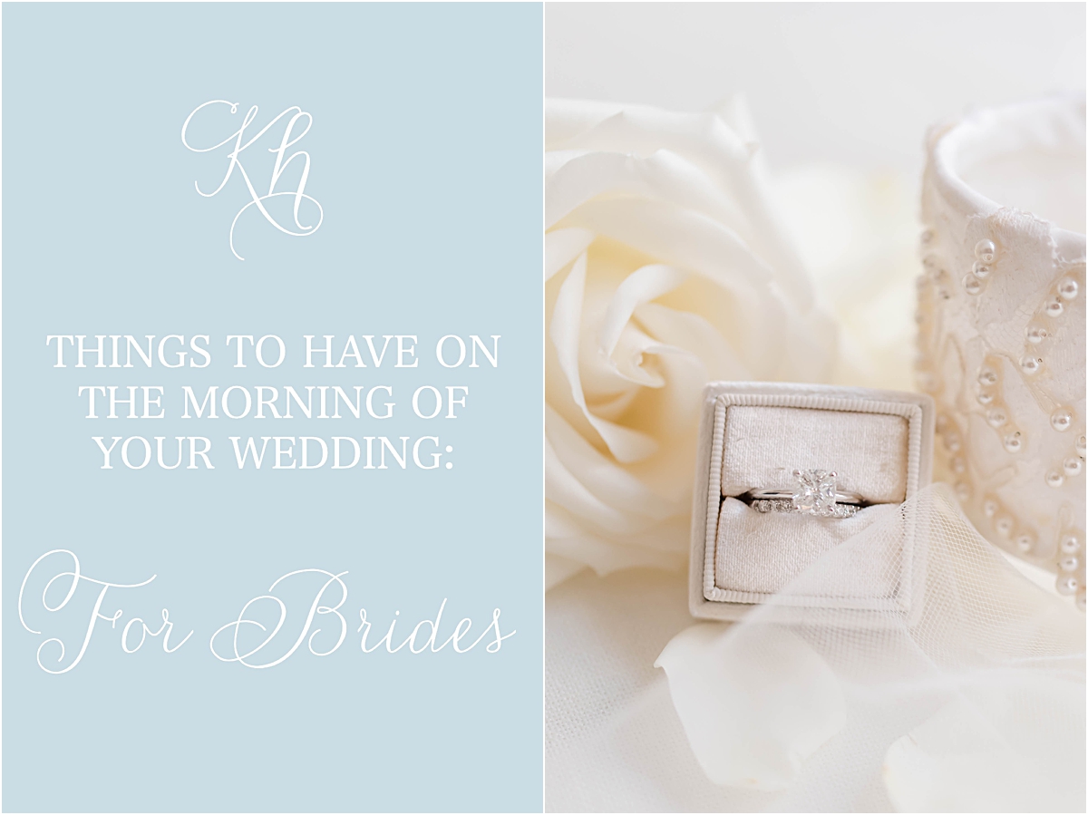 Six things to have with you on the morning of your wedding. For Brides. Katie Hauburger Photography, Tampa Wedding Photographer